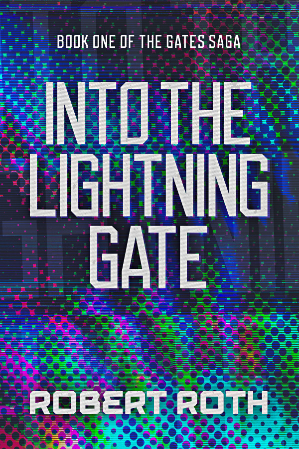 Cover for Into the Lightning Gate, Book One of The Gates Saga by Robert Roth