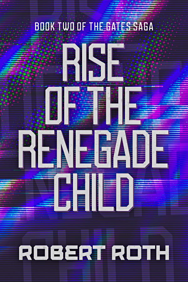 Cover for Rise of the Renegade Child, Book Two of The Gates Saga by Robert Roth